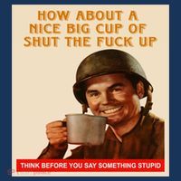 How About A Nice Big Cup of Shut The Fuck Up Tall T-Shirt