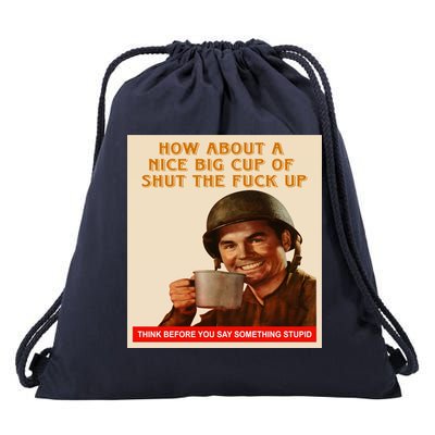 How About A Nice Big Cup of Shut The Fuck Up Drawstring Bag