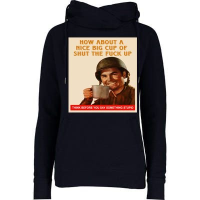 How About A Nice Big Cup of Shut The Fuck Up Womens Funnel Neck Pullover Hood