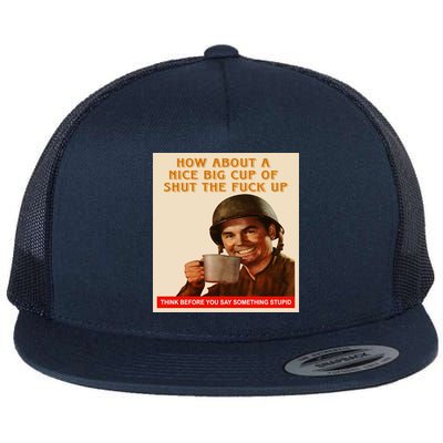 How About A Nice Big Cup of Shut The Fuck Up Flatbill Hat