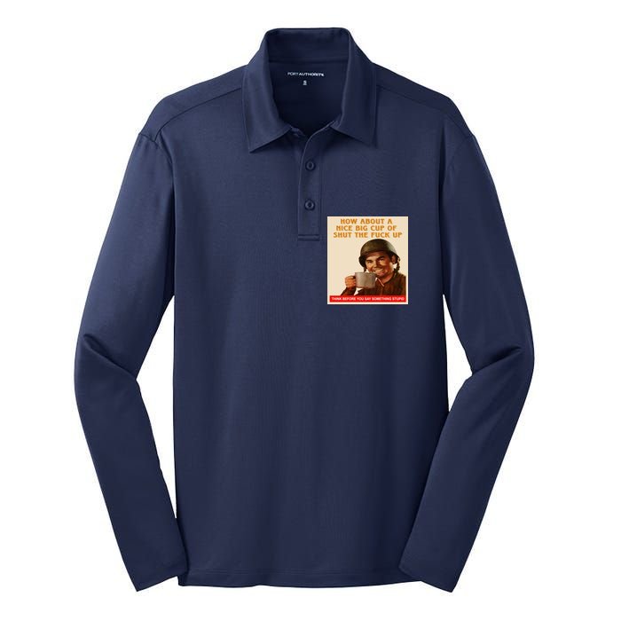 How About A Nice Big Cup of Shut The Fuck Up Silk Touch Performance Long Sleeve Polo