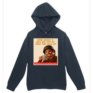 How About A Nice Big Cup of Shut The Fuck Up Urban Pullover Hoodie