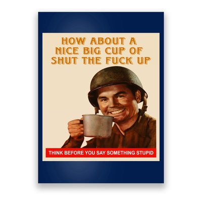 How About A Nice Big Cup of Shut The Fuck Up Poster