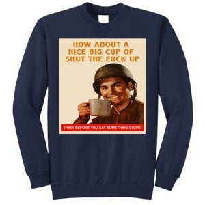 How About A Nice Big Cup of Shut The Fuck Up Tall Sweatshirt