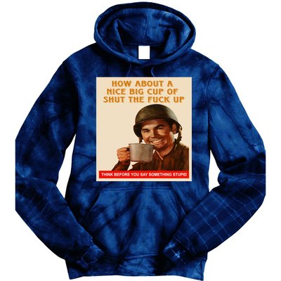 How About A Nice Big Cup of Shut The Fuck Up Tie Dye Hoodie