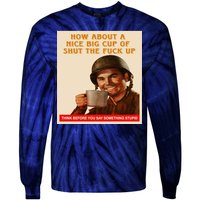 How About A Nice Big Cup of Shut The Fuck Up Tie-Dye Long Sleeve Shirt