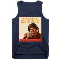 How About A Nice Big Cup of Shut The Fuck Up Tank Top