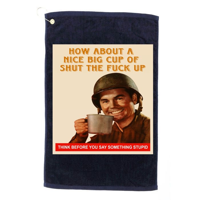 How About A Nice Big Cup of Shut The Fuck Up Golf Towel