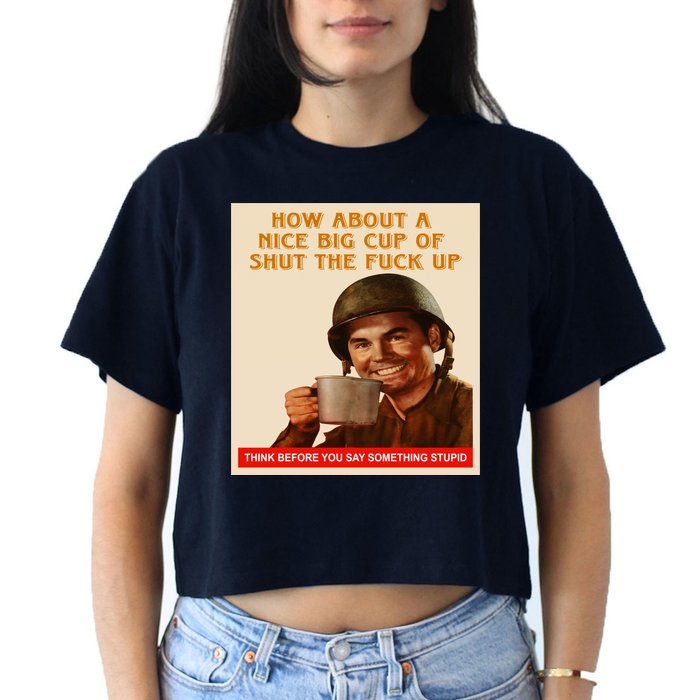 How About A Nice Big Cup of Shut The Fuck Up Crop Top
