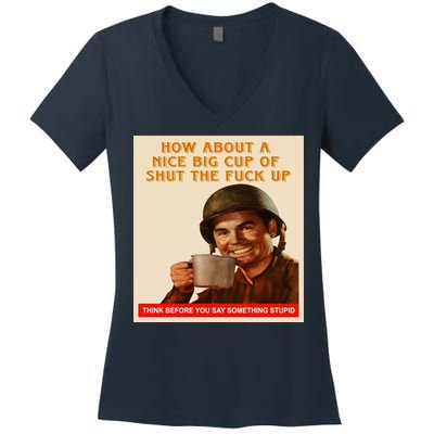 How About A Nice Big Cup of Shut The Fuck Up Women's V-Neck T-Shirt