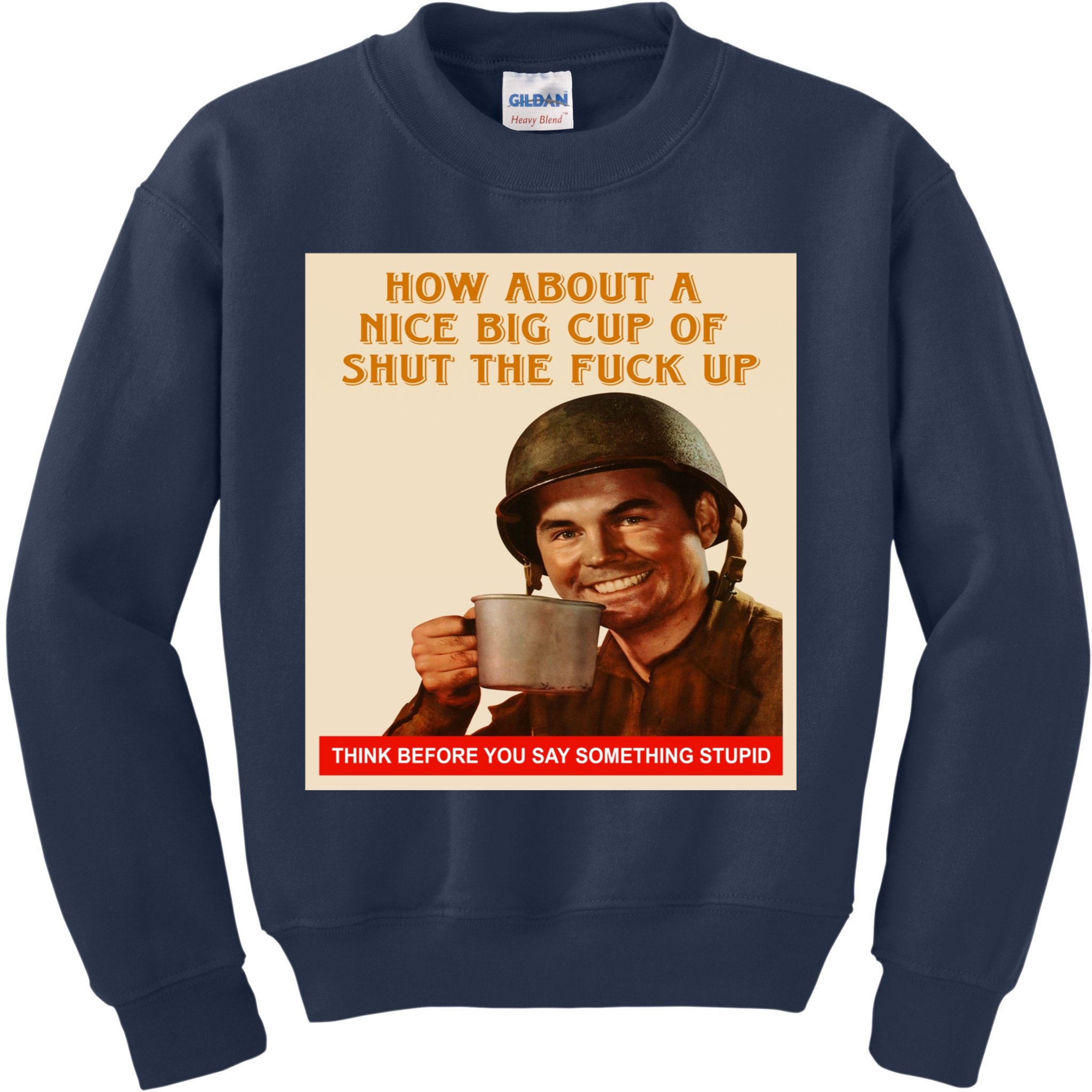 How About A Nice Big Cup of Shut The Fuck Up Kids Sweatshirt