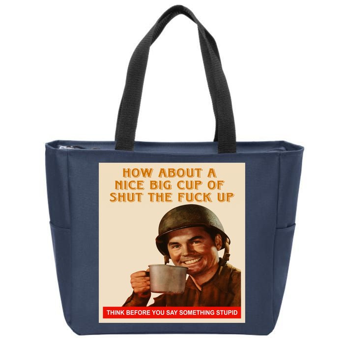 How About A Nice Big Cup of Shut The Fuck Up Zip Tote Bag