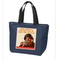 How About A Nice Big Cup of Shut The Fuck Up Zip Tote Bag