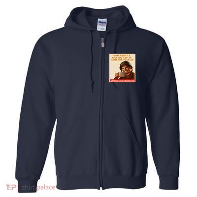 How About A Nice Big Cup of Shut The Fuck Up Full Zip Hoodie