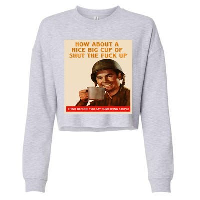 How About A Nice Big Cup of Shut The Fuck Up Cropped Pullover Crew