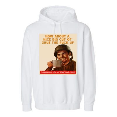 How About A Nice Big Cup of Shut The Fuck Up Garment-Dyed Fleece Hoodie