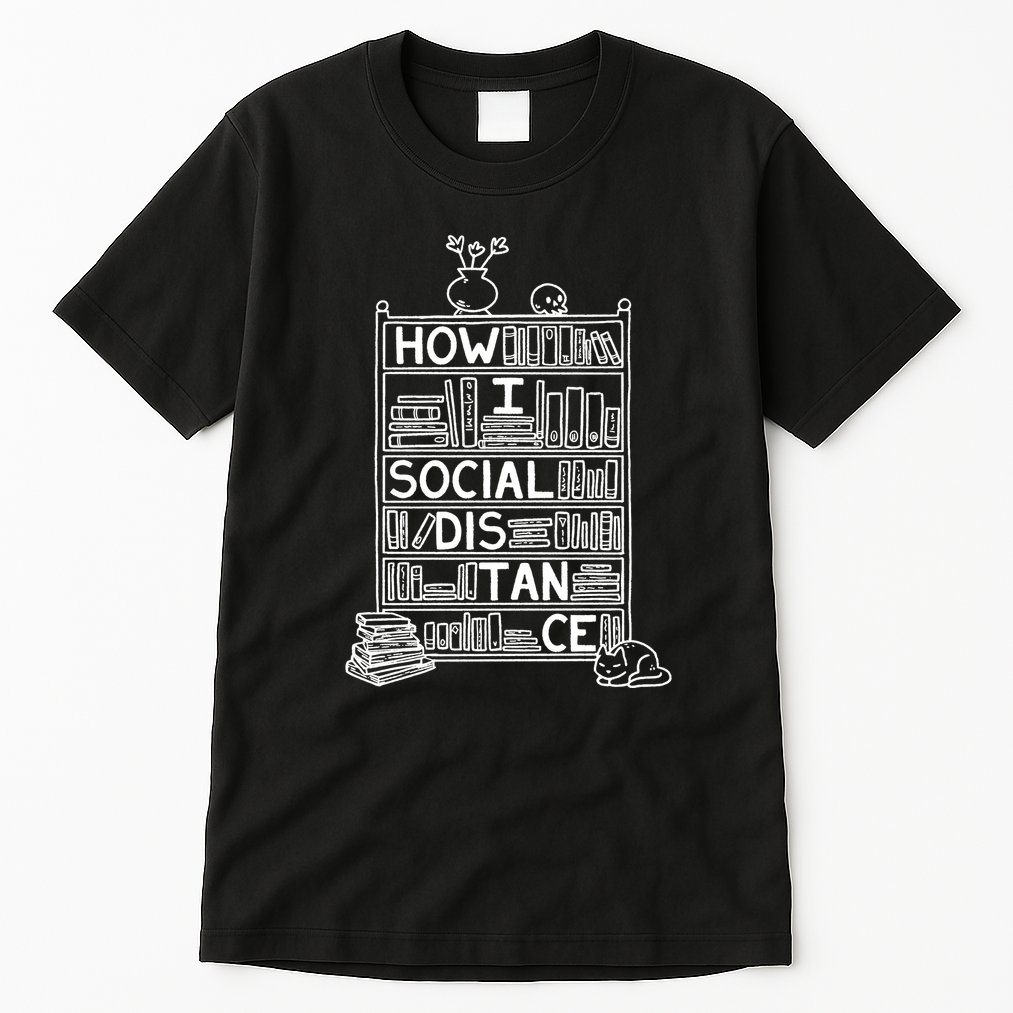How I Social Distance Book Lover Tall T-Shirt