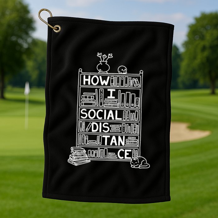 How I Social Distance Book Lover Golf Towel