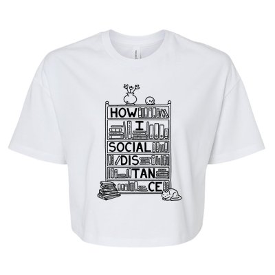 How I Social Distance Book Lover Bella+Canvas Jersey Crop Tee