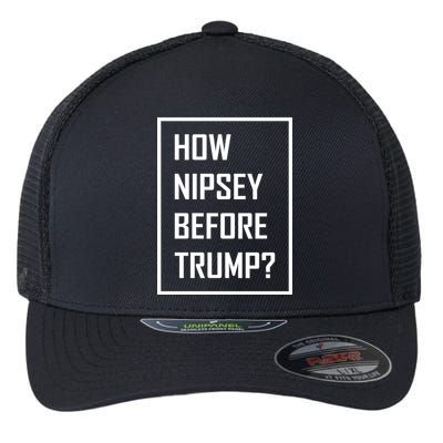 How Nipsey Before Trump? Flexfit Unipanel Trucker Cap