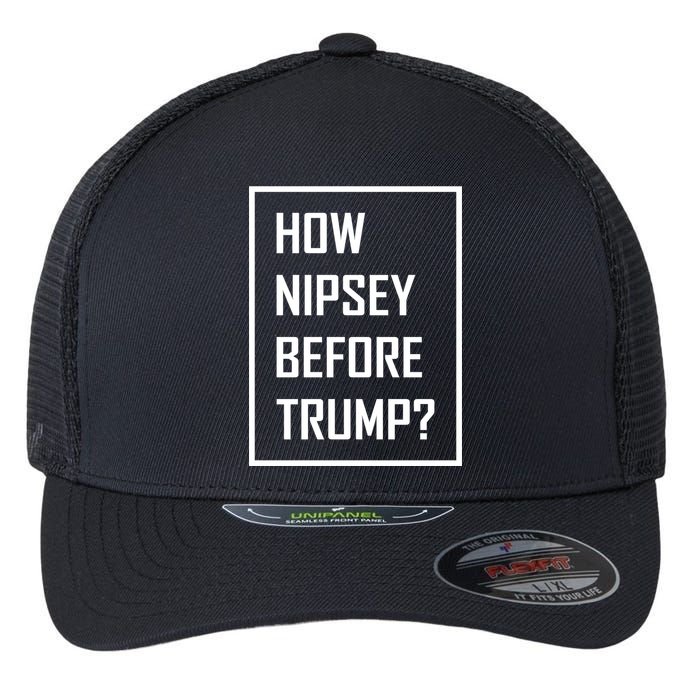 How Nipsey Before Trump? Flexfit Unipanel Trucker Cap