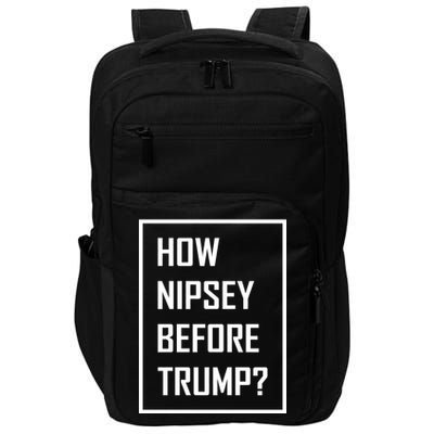 How Nipsey Before Trump? Impact Tech Backpack