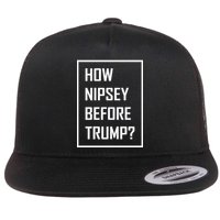 How Nipsey Before Trump? Flatbill Hat