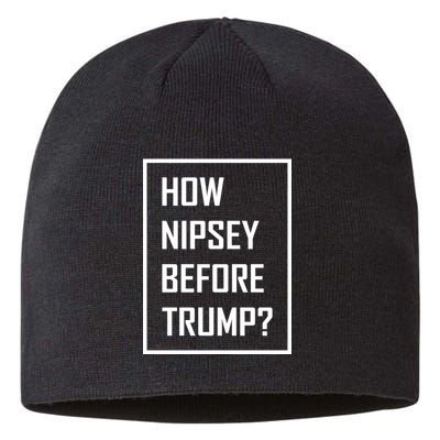 How Nipsey Before Trump? Sustainable Beanie