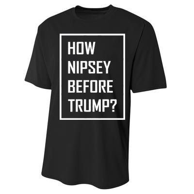 How Nipsey Before Trump? Performance Sprint T-Shirt