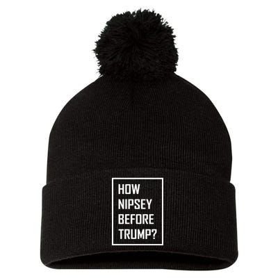 How Nipsey Before Trump? Pom Pom 12in Knit Beanie