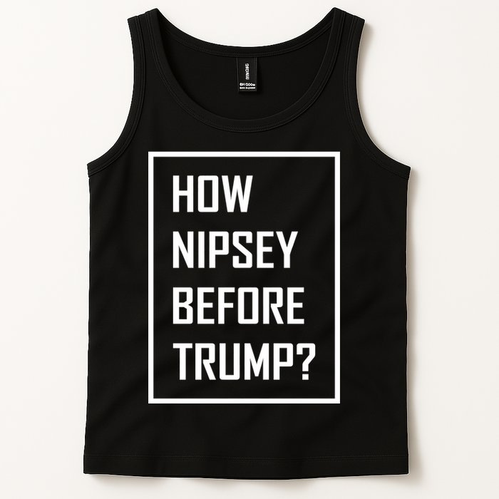 How Nipsey Before Trump? Tank Top