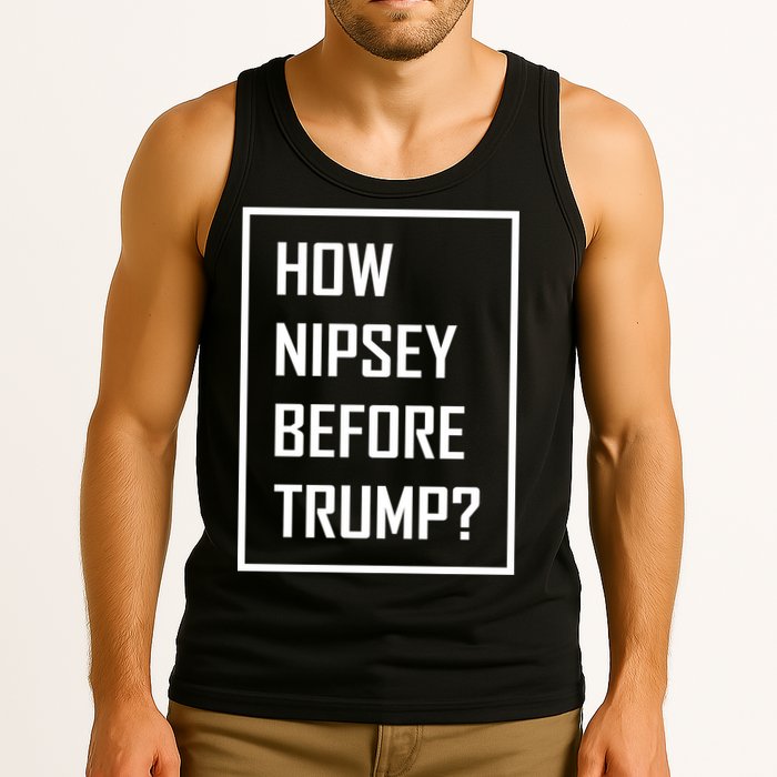 How Nipsey Before Trump? Tank Top