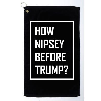How Nipsey Before Trump? Golf Towel