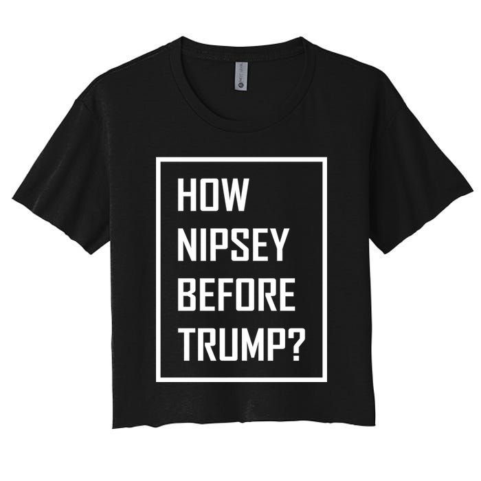 How Nipsey Before Trump? Crop Top