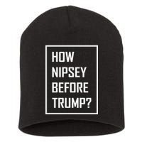 How Nipsey Before Trump? Short Acrylic Beanie