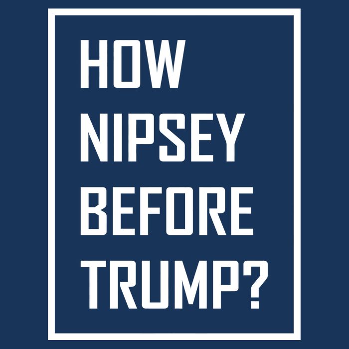 How Nipsey Before Trump? Infant Baby Jersey Bodysuit