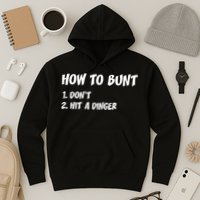 How To Bunt Don't Hit A Dinger Hoodie