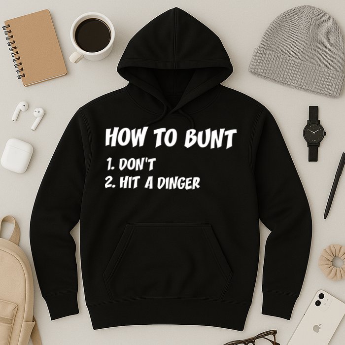 How To Bunt Don't Hit A Dinger Hoodie