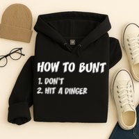 How To Bunt Don't Hit A Dinger Hoodie