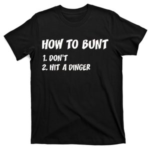 How To Bunt Don't Hit A Dinger T-Shirt