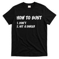 How To Bunt Don't Hit A Dinger T-Shirt