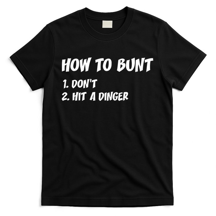 How To Bunt Don't Hit A Dinger T-Shirt