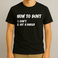 How To Bunt Don't Hit A Dinger T-Shirt