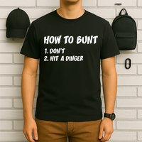 How To Bunt Don't Hit A Dinger T-Shirt