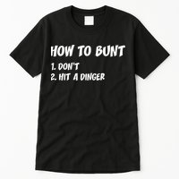 How To Bunt Don't Hit A Dinger Tall T-Shirt