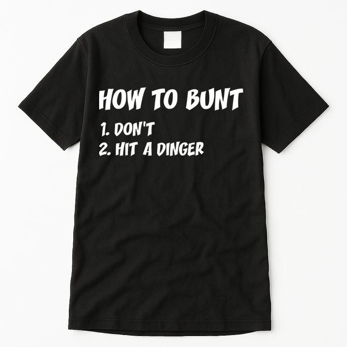 How To Bunt Don't Hit A Dinger Tall T-Shirt