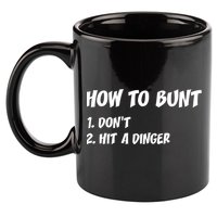How To Bunt Don't Hit A Dinger 11oz C Handle Ceramic Mug