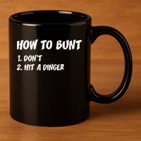 How To Bunt Don't Hit A Dinger 11oz C Handle Ceramic Mug
