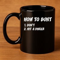 How To Bunt Don't Hit A Dinger 11oz C Handle Ceramic Mug