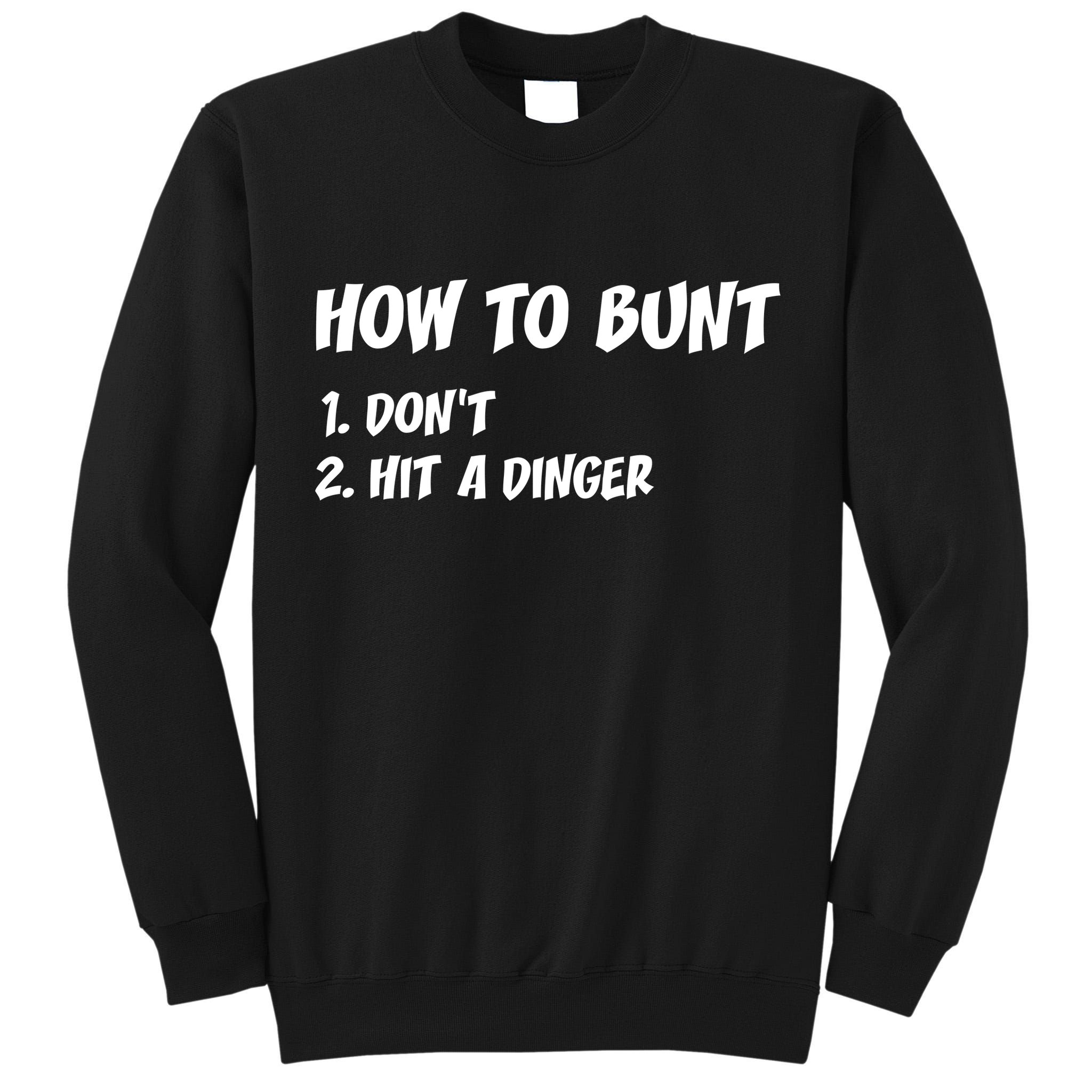 How To Bunt Don't Hit A Dinger Tall Sweatshirt